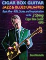 Cigar Box Guitar Jazz & Blues Unlimited - Book One 3 String - ROBITAILLE,  Brent C - 9781775193784