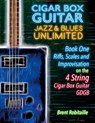 Cigar Box Guitar Jazz & Blues Unlimited - Book One 4 String - Brent C Robitaille - 9781775193791