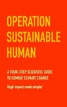 Operation Sustainable Human: A four-step scientific guide to combat climate change (high impact made simple) - MACDONALD,  Chris - 9781775252832