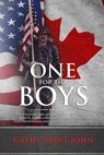 One For The Boys: The Poignant and Heartbreaking True Story of SGT. John W. Blake, a Newfoundlander from Canada who Volunteered and Serv - Cathy Saint John - 9781775373902
