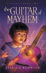 The Guitar of Mayhem - Jessica Renwick - 9781775387145