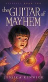 The Guitar of Mayhem - Jessica Renwick - 9781775387152