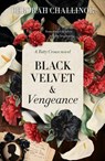 Black Velvet and Vengeance: The third gripping new historical fiction novel in the Tatty Crowe series, sequel to BLACK SILK AND BURIED SECRETS, for fans of Jackie French, Tea Cooper and Kirsty Manning - Deborah Challinor - 9781775492917
