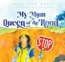 My Mum is Queen of the Road - Jennifer Beck - 9781775506171
