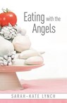 Eating With The Angels - Sarah-Kate Lynch - 9781775533658