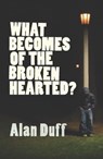 What Becomes of the Broken Hearted? - Alan Duff - 9781775535621