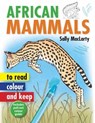 Read, Colour & Keep: African Mammals - Sally MacLarty - 9781775841142