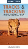 Pocket Guide Tracks and Tracking in Southern Africa - Louis Liebenberg - 9781775848714