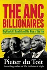 The ANC Billionaires - Pieter Du Toit - 9781776191345