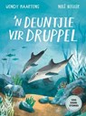 ’n Deuntjie vir Druppel - Wendy Maartens - 9781776253753