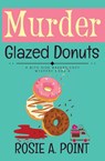 Murder Glazed Donuts - Rosie A Point - 9781776432356