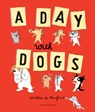 A Day with Dogs - Dorothee de Monfreid - 9781776570980