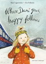 Where Dani Goes, Happy Follows - Rose Lagercrantz ; Eva Eriksson - 9781776572274