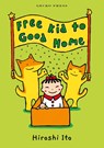 Free Kid to Good Home - Hiroshi Ito - 9781776574513