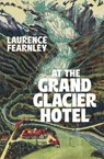 At The Grand Glacier Hotel - Laurence Fearnley - 9781776953837