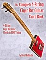 The Complete 4-String Cigar Box Guitar Chord Book - Brent C Robitaille - 9781777010294