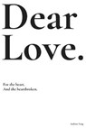 Dear Love: For the heart and the heartbroken. - YANG,  Andrew - 9781777017415