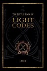 The Little Book of Light Codes - Laara - 9781777094348