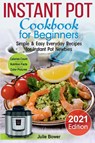 Instant Pot Cookbook for Beginners - Julie Bower - 9781777180928