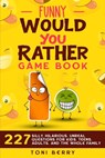 Funny Would You Rather Game Book - Toni Berry - 9781777180935