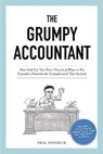 The Grumpy Accountant: One Fed-Up Tax Pro's Practical Plan to Fix Canada's Senselessly Complicated Tax System - Neal Winokur - 9781777226404