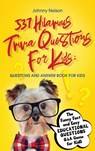 537 Hilarious Trivia Questions for Kids - Johnny Nelson - 9781777245559