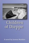 Children of Dieppe - Joanne Madden - 9781777413514