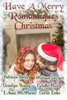 Have a Merry Romantiques Christmas - Patricia Bates ; L'Anne McMarie ; Caralyn Young ; Melissa Sawyer ; Colette Noir ; Ciara Lake - 9781777430429