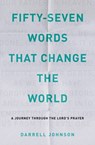 Fifty-Seven Words That Change The World - JOHNSON,  Darrell W - 9781777455651
