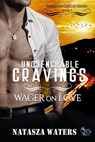 Unquenchable Cravings: Wager on Love - Natasza Waters - 9781777468996