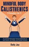 Mindful Body Calisthenics - Daily Jay - 9781777618001
