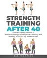 Strength Training After 40 - Baz Thompson - 9781777618049