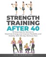 Strength Training After 40 - Baz Thompson - 9781777618056