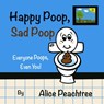 HAPPY POOP SAD POOP - Alice Peachtree - 9781777624804