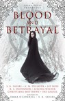 Blood and Betrayal - S. K. Sayari ; A. M. Dilsaver ; Jay Rose ; R. L. Davennor ; Christiana Matthews ; Aisling Wilder ; Ine Gausel - 9781777713911