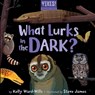 What Lurks in the Dark? - Kelly Ward-Wills - 9781777791827