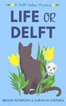 Life or Delft - Brook Peterson ; Sarah M Stephen - 9781777833091