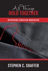 All Things Hold Together - Stephen C. Shaffer - 9781777978754