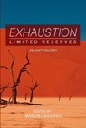 Exhaustion: Limited Reserves - Michael Okafor ; Mugabi Byenkya ; Amy MacAvery ; Betty Naegele Gundred ; Leone Gabrielle ; Mia Dalia ; Constance Hooker Koons ; Susan Lin ; Kayla Martell Feldman ; Amy L. Eggert ; Bill Richardson ; Cianna Garrison ; Suzanne van Leendert ; Joseph Dixon ; S - 9781777988883
