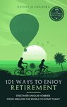 101 Ways to Enjoy Retirement - Ravina M Chandra - 9781778002915