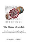 The Plague of Models - Kenneth P. Green - 9781778041303