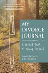 My Divorce Journal: A Guided Path to Moving Forward - David Frenkel ; Pat Butler - 9781778045219