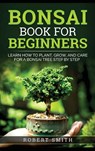 Bonsai Book for Beginners - Robert Smith - 9781778131844