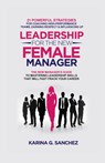 Leadership For The New Female Manager - Sanchez Karina G. Sanchez - 9781778158506
