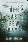 Her Last Few Days - Laurel A Martin - 9781778183645