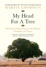 My Head for a Tree: The Extraordinary Story of the Bishnoi, Guardians of Nature - Martin Goodman - 9781778401497