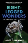 Eight-Legged Wonders - James O'Hanlon - 9781778401541