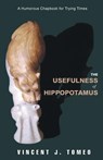 The Usefulness of Hippopotamus - Vincent J. Tomeo - 9781778833496