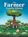 The Farmer Family Album - C. G. Thompson - 9781778834493