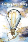 A Jersey Boy's Story - James Thomas Walsh - 9781778834899